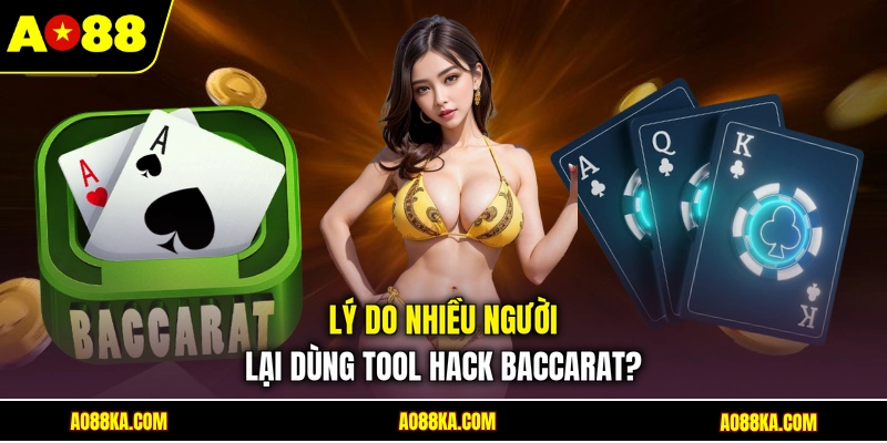 Lý do nhiều người lại dùng tool hack Baccarat?