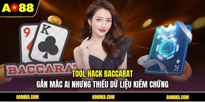 Tool hack Baccarat gắn mác AI nhưng thiếu dữ liệu kiểm chứng